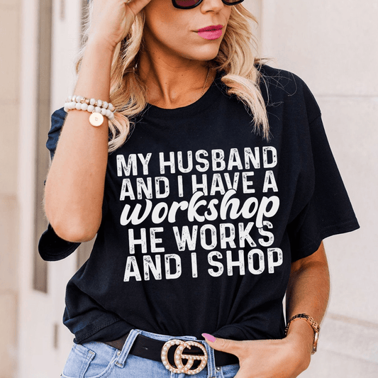 My Husband And I Have A Workshop Tee
