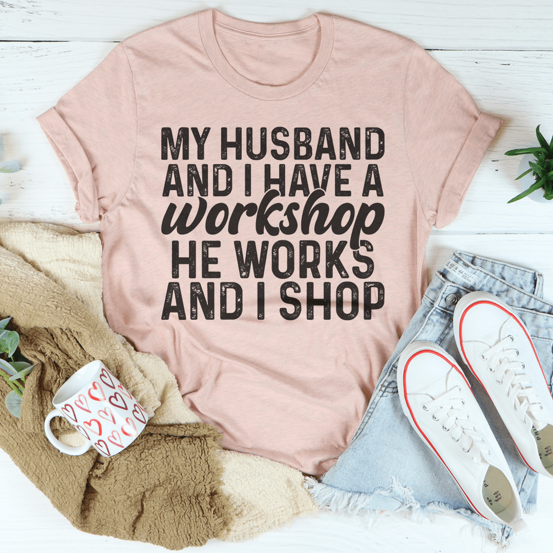 My Husband And I Have A Workshop Tee